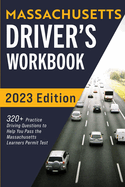 Massachusetts Driver's Workbook: 320+ Practice Driving Questions to Help You Pass the Massachusetts State Learner's Permit Test
