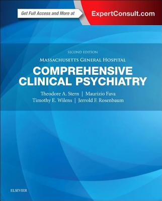 Massachusetts General Hospital Comprehensive Clinical Psychiatry - Stern, Theodore A, MD, and Fava, Maurizio, Professor, MD, and Wilens, Timothy E, MD