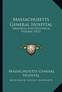 Massachusetts General Hospital: Memorial And Historical Volume (1921)