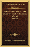 Massachusetts Soldiers and Sailors of the Revolutionary War V1 (1902)