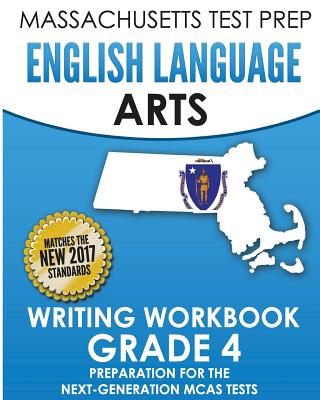 MASSACHUSETTS TEST PREP English Language Arts Writing Workbook Grade 4: Preparation for the Next-Generation MCAS Tests - Test Master Press Massachusetts