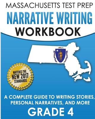 MASSACHUSETTS TEST PREP Narrative Writing Workbook Grade 4: A Complete Guide to Writing Stories, Personal Narratives, and More - Test Master Press Massachusetts