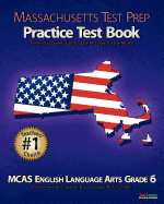 Massachusetts Test Prep Practice Test Book McAs English Language Arts, Grade 6