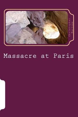 Massacre at Paris - Marlowe, Christopher