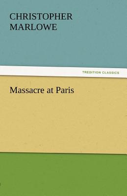 Massacre at Paris - Marlowe, Christopher
