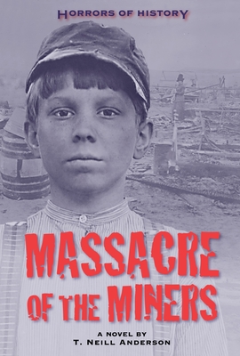 Massacre of the Miners - Anderson, T Neill