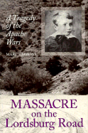 Massacre on the Lordsburg Road: A Tragedy of the Apache Wars