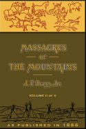 Massacres of the Mountains, Volume II: A History of the Indian Wars of the Far West