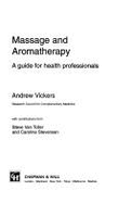 Massage and Aromatherapy: A Guide for Health Professionals - Vickers, Andrew