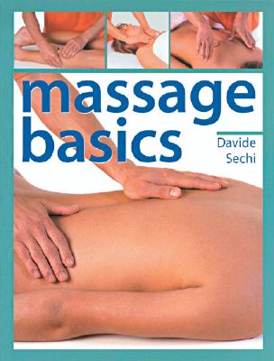 Massage Basics - Sechi, Davide, and Sech, David