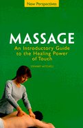 Massage: Introductory Guide to the Healing Power of Touch