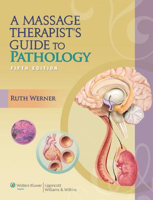 Massage Therapist's Guide to Pathology - Werner, Ruth
