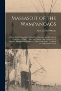 Massasoit of the Wampanoags: With a Brief Commentary On Indian Character; and Sketches of Other Great Chiefs, Tribes and Nations; Also a Chapter On Samoset, Squanto and Hobamock, Three Early Native Friends of the Plymouth Colonists