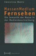 Massenmedium Fernsehen: Die Semantik Der Masse in Der Medienbeschreibung