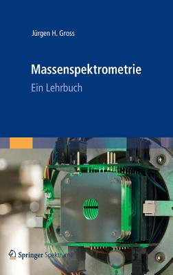 Massenspektrometrie: Ein Lehrbuch - Gross, Jurgen H, and Beifuss, Karin (Translated by)