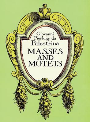 Masses and Motets - Palestrina, Giovanni Pierluigi Da