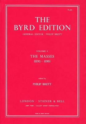 Masses: v. 4 - Byrd, William, and Brett, Philip (Volume editor)