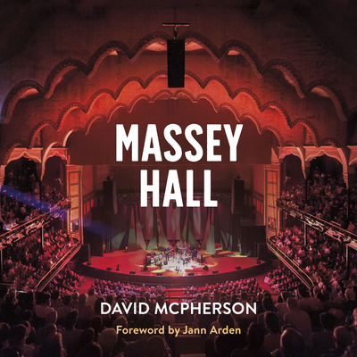 Massey Hall - McPherson, David, and Arden, Jann (Foreword by)