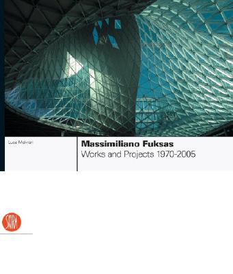 Massimiliano Fuksas: Works and Projects, 1970-2005 - Fuksas, Massimiliano (Contributions by), and Molinari, Luca