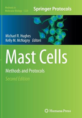 Mast Cells: Methods and Protocols - Hughes, Michael R (Editor), and McNagny, Kelly M (Editor)