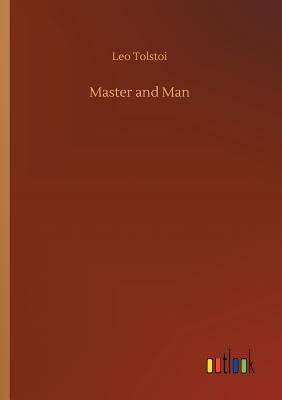 Master and Man - Tolstoy, Leo Nikolayevich, Count