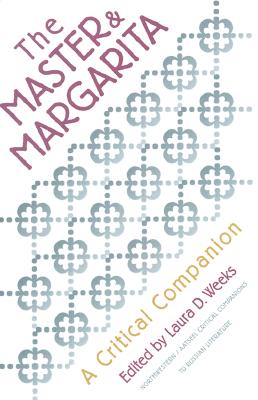 Master and Margarita: A Critical Companion - Weeks, Laura (Editor)