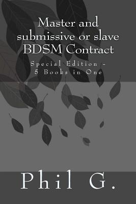 Master and submissive or slave BDSM Contract - Special Edition - 5 Books in One - G, Phil