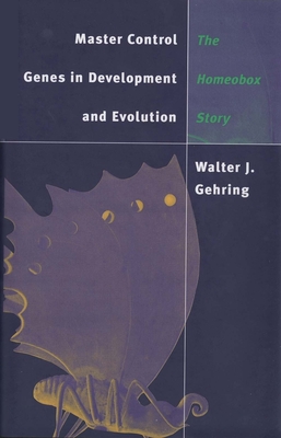 Master Control Genes in Development and Evolution: The Homeobox Story - Gehring, Walter J, Dr.