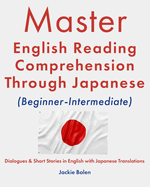 Master English Reading Comprehension Through Japanese (Beginner-Intermediate): Dialogues & Short Stories in English with Japanese Translations