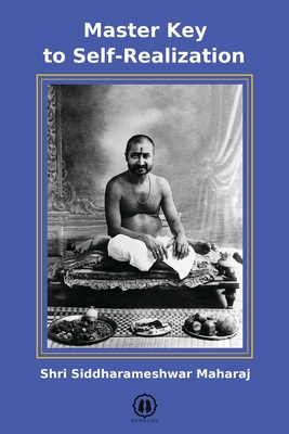Master Key to Self-Realization - International Edition - Siddharameshwar Maharaj, Shri