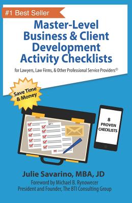 Master-Level Business & Client Development Activity Checklists - Set 1: For Lawyers, Law Firms, and Other Professional Services Providers - Rynowecer, Michael B (Foreword by), and Savarino, Julie