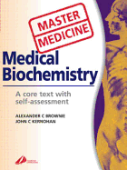 Master Medicine: Medical Biochemistry: A Core Text with Self-Assessment