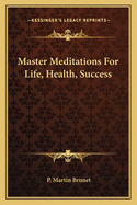 Master Meditations For Life, Health, Success