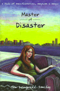 Master of Disaster: A Tale of Manifestation, Mayhem & Magic - Longwell-Smiley, Jan