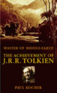 Master Of Middle Earth: The Achievement of J R R Tolkien