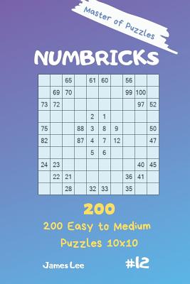 Master of Puzzles - Numbricks 200 Easy to Medium Puzzles 10x10 Vol. 12 - Lee, James