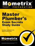 Master Plumber's Exam Secrets Study Guide: Plumber's Test Review for the Master Plumber's Exam