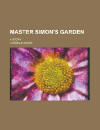 Master Simon's Garden: A Story