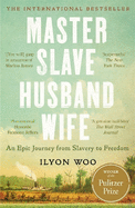 Master Slave Husband Wife: An epic journey from slavery to freedom - A NEW YORKER BOOK OF THE YEAR