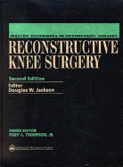 Master Techniques in Orthopaedic Surgery: Reconstructive Knee Surgery - Jackson, Douglas W, MD (Editor)