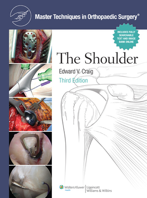 Master Techniques in Orthopaedic Surgery: Shoulder - Craig, Edward V, MD