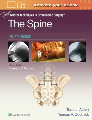 Master Techniques in Orthopaedic Surgery: The Spine - Albert, Todd, MD, and Zdeblick, Thomas A, MD