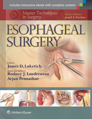 Master Techniques in Surgery: Esophageal Surgery - Luketich, James, MD