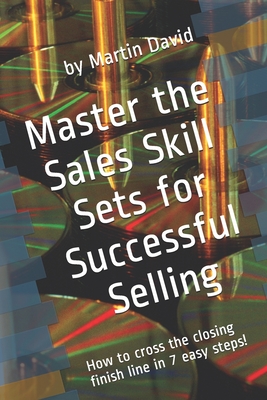 Master the Sales Skill Sets for Successful Selling - David, Martin