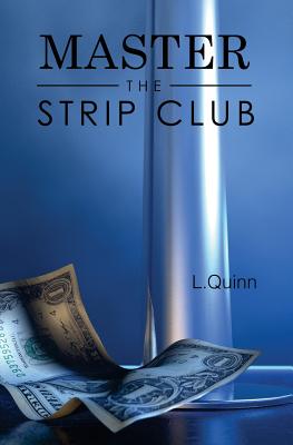 Master the Strip Club - Quinn, L