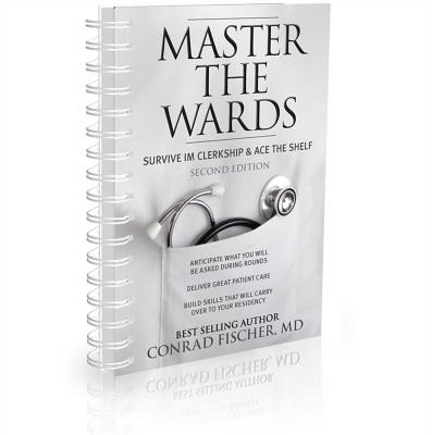 Master the Wards: Survive IM Clerkship & Ace the Shelf - Fischer, Conrad, MD