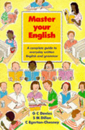 Master Your English: A Complete Guide to Everyday Written English and Grammar