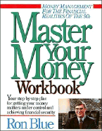 Master Your Money Workbook: Your Step-By-Step Plan for Getting Your Money Matters Under Control and Achieving Financial Security