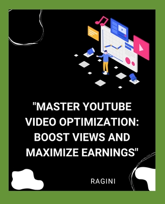 "Master YouTube Video Optimization: Boost Views and Maximize Earnings" - Khadake, Ragini