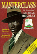 Masterclass: Biography of George Headley